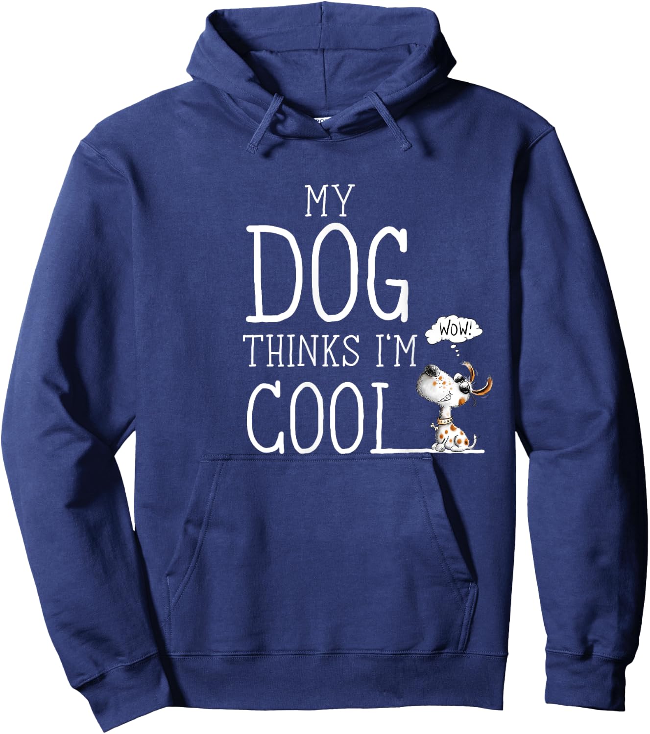 My Dog Thinks I'm Cool Quote Dog Merch For Dog Lover Hoodie - Hoodie | Navy