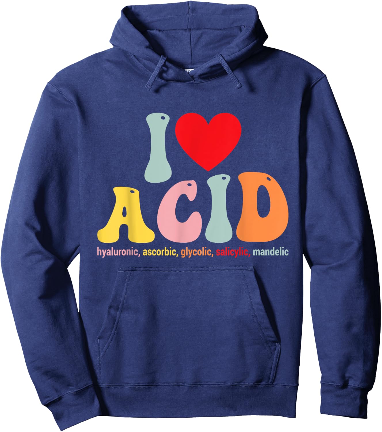 I Love Acid Dermatologist Skincare Skin Esthetician Hoodie - Hoodie | Navy