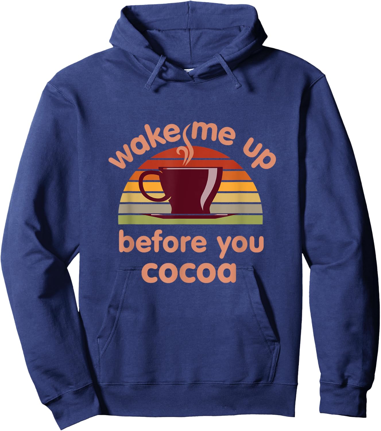 Hot Chocolate Lover Wake Me Up Before You Cocoa Hot Cocoa Hoodie - Hoodie | Navy