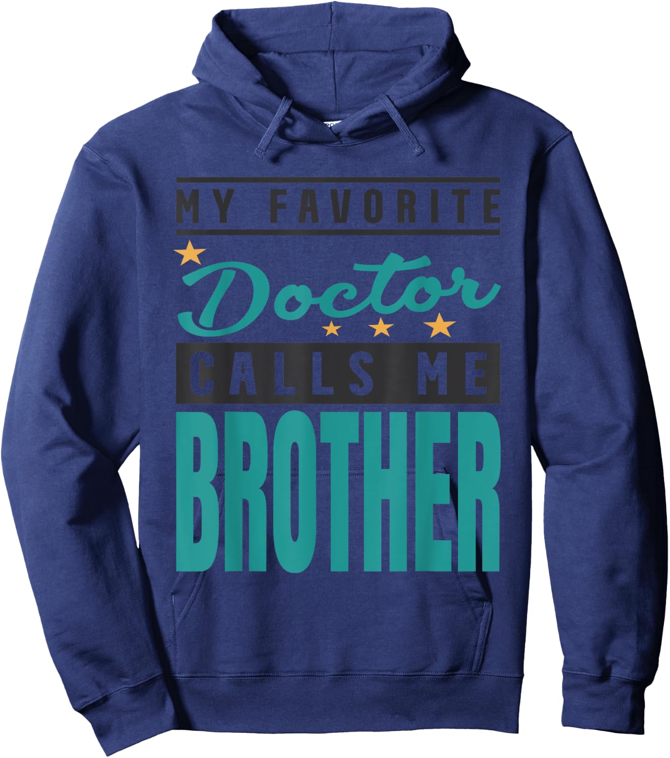 My Favorite Doctor Calls Me Brother, Doctor Brother Hoodie - Hoodie | Navy