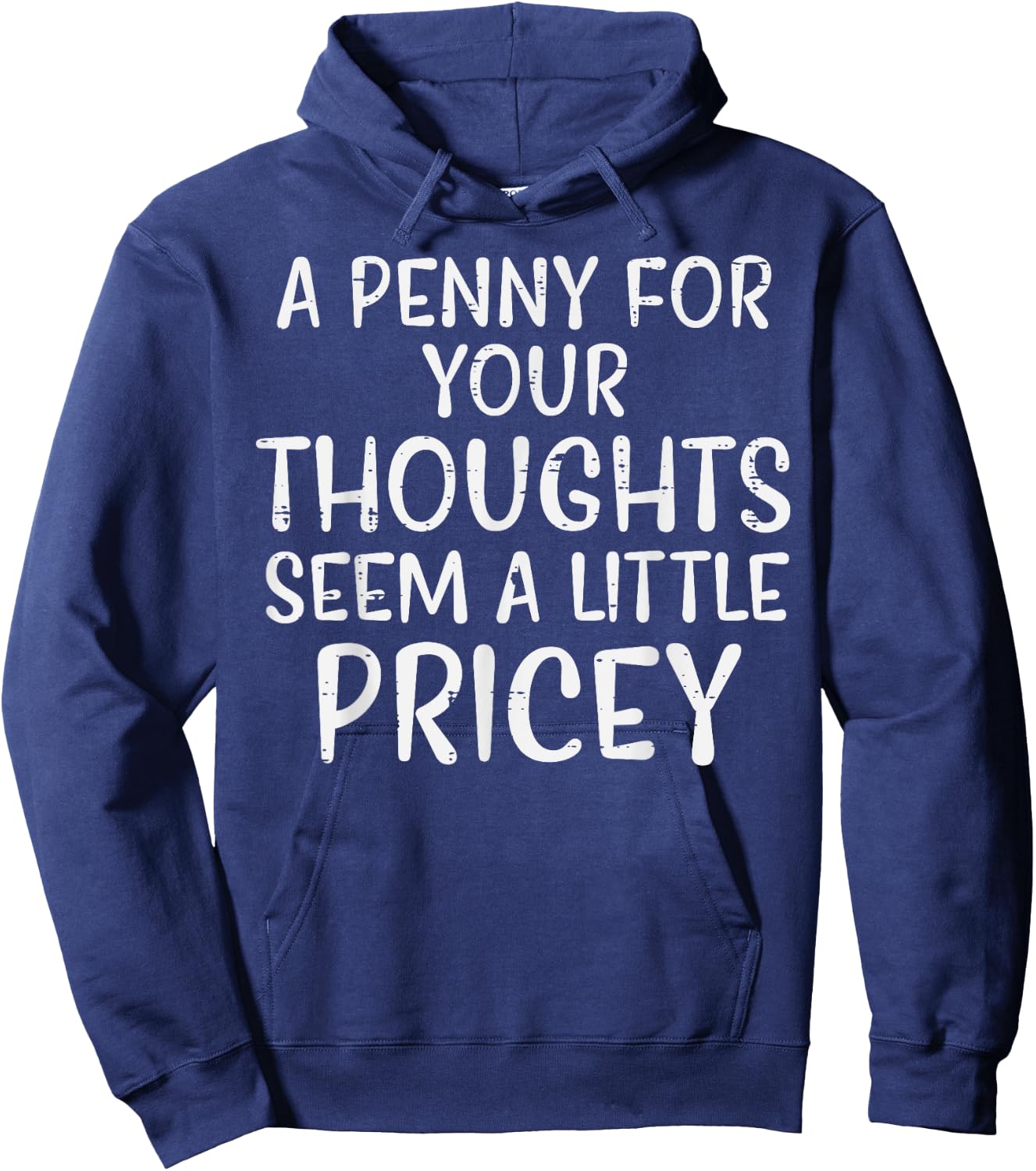 Penny For Your Thoughts Pricey Funny Saying Men Women Kids Hoodie - Hoodie | Navy