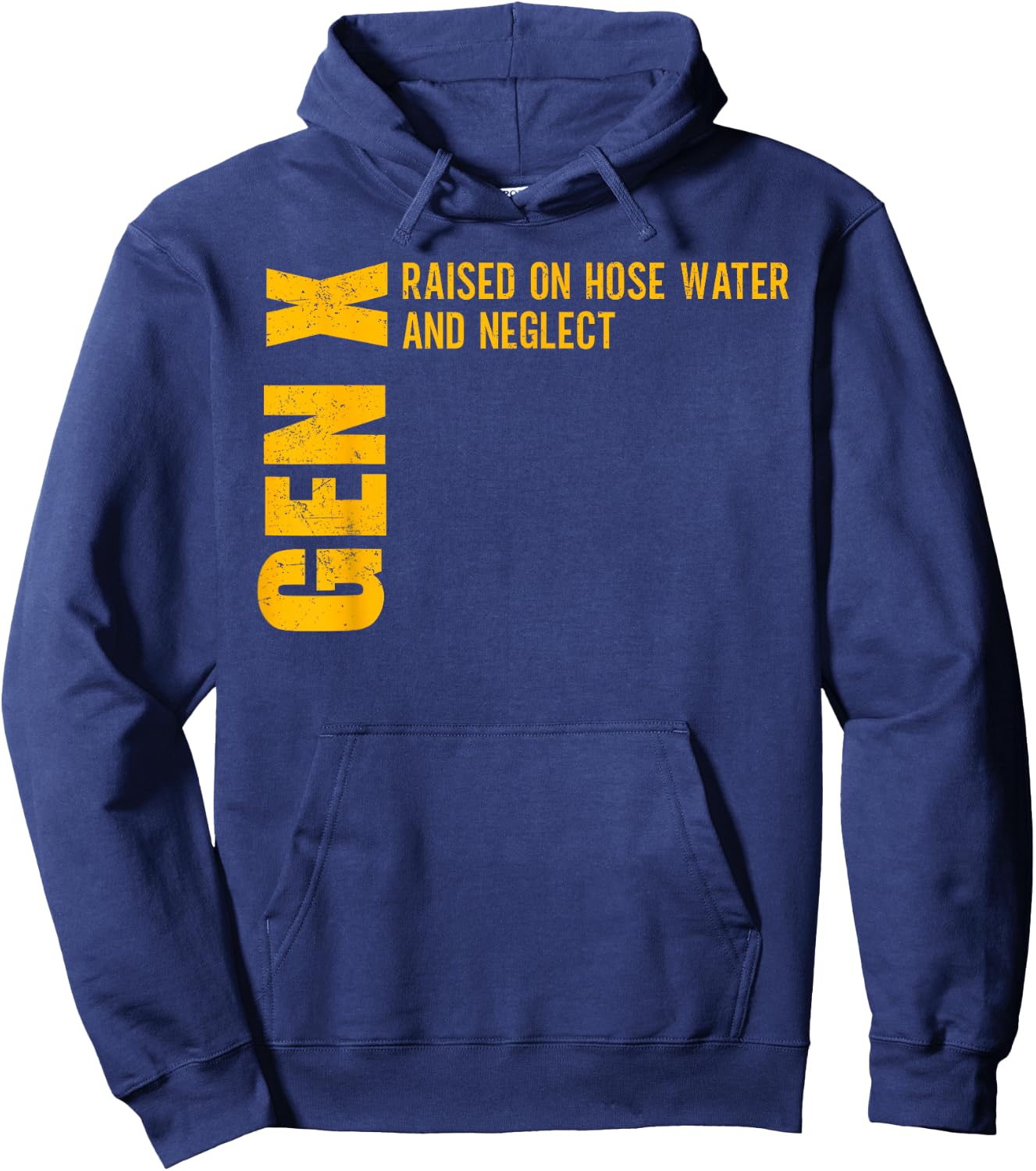 Gen X Raised on Hose Water and Neglect Funny Gen X Hoodie - Hoodie | Navy