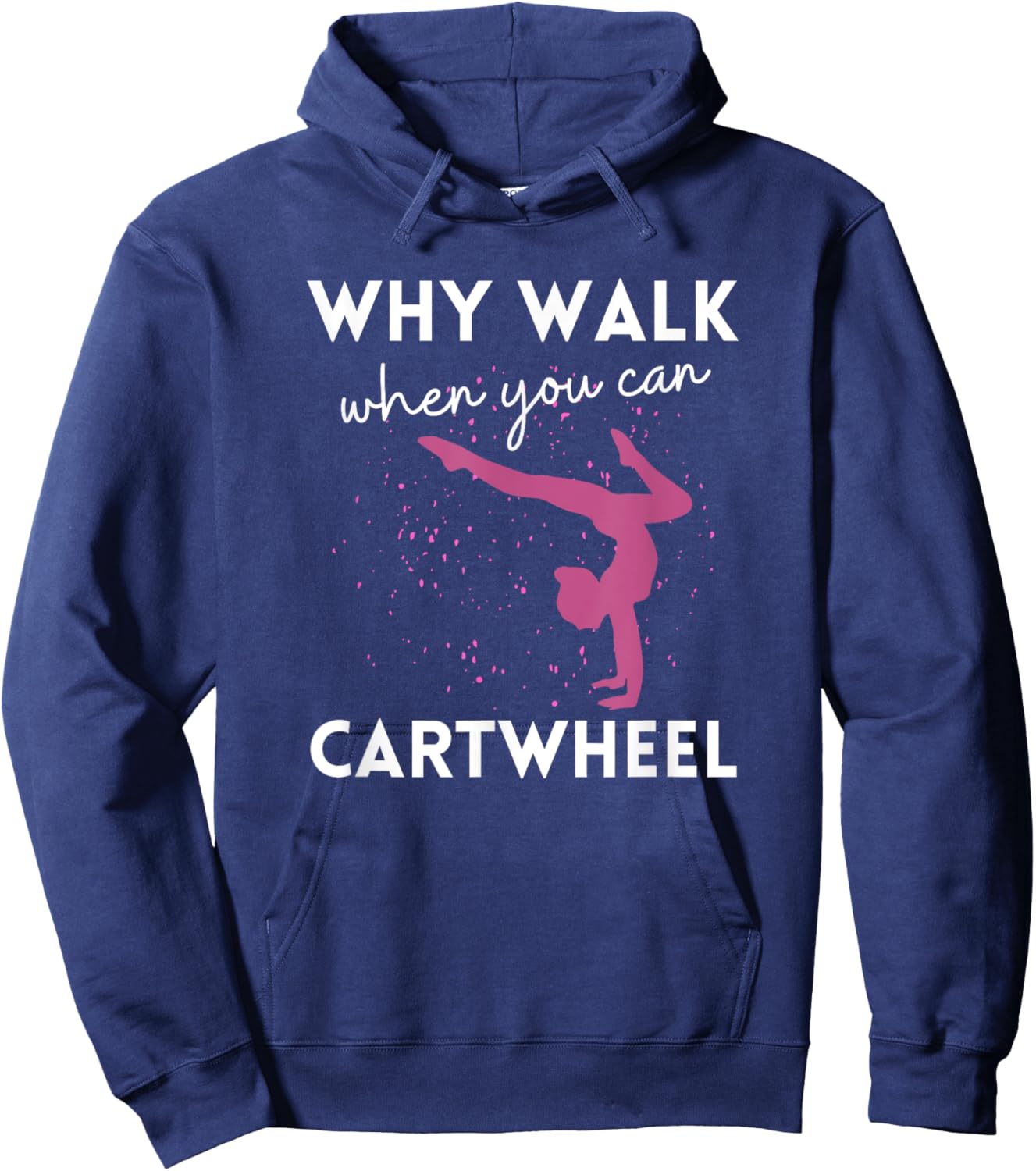 Why Walk When You Can Cartwheel Funny Gymnast For Girls 7-8 Hoodie - Hoodie | Navy