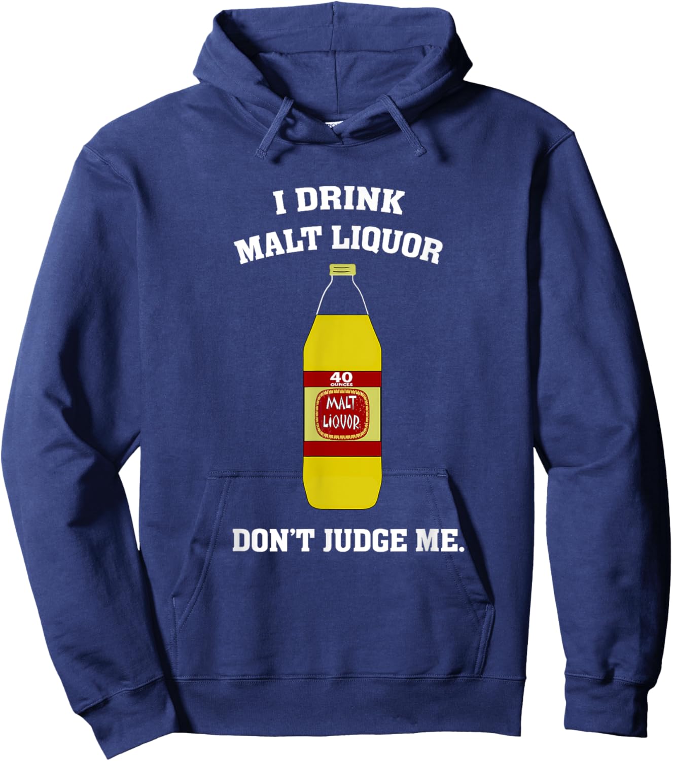 I Drink Malt Liquor - Don't Judge Me Hoodie - Hoodie | Navy