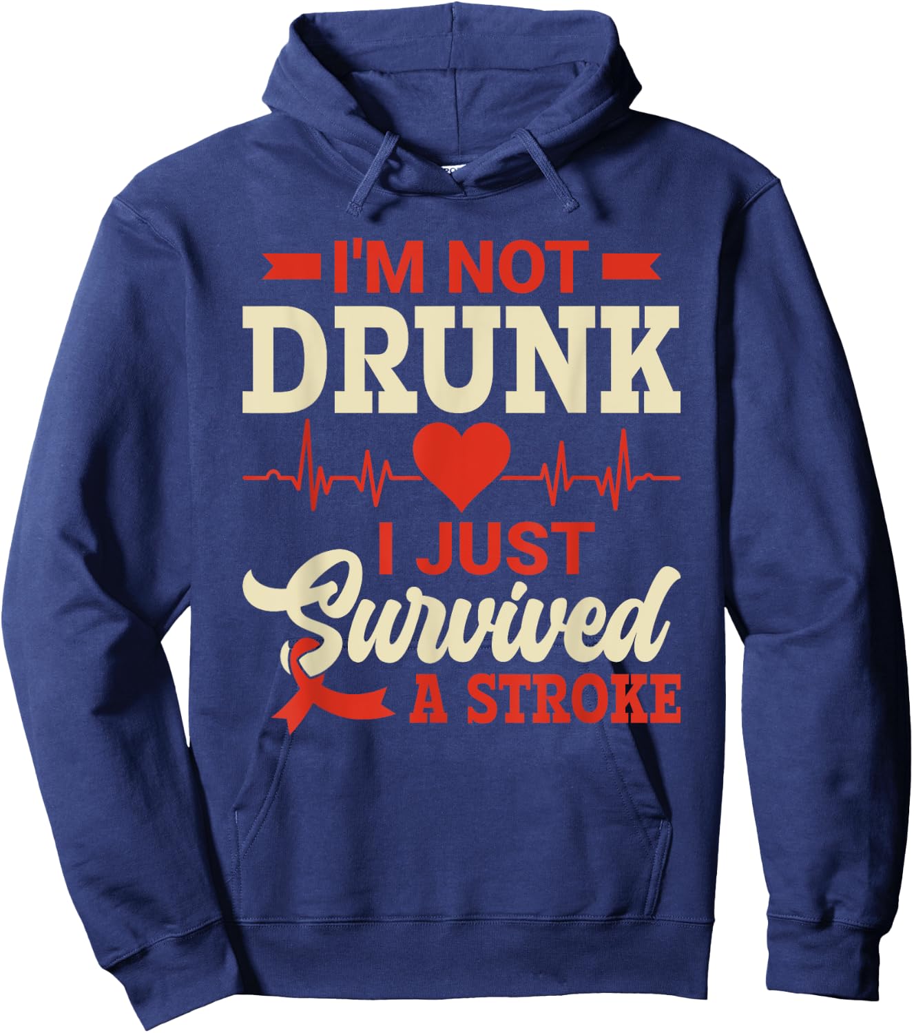 I'm Not Drunk I Just Survived A Stroke - Stroke Awareness Hoodie - Hoodie | Navy