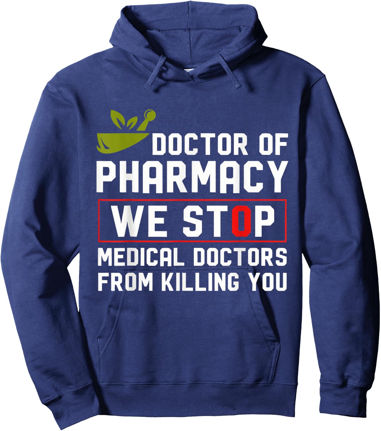 Doctor Of Pharmacy We Stop Medical Doctors From Killing You Hoodie - Hoodie | Navy