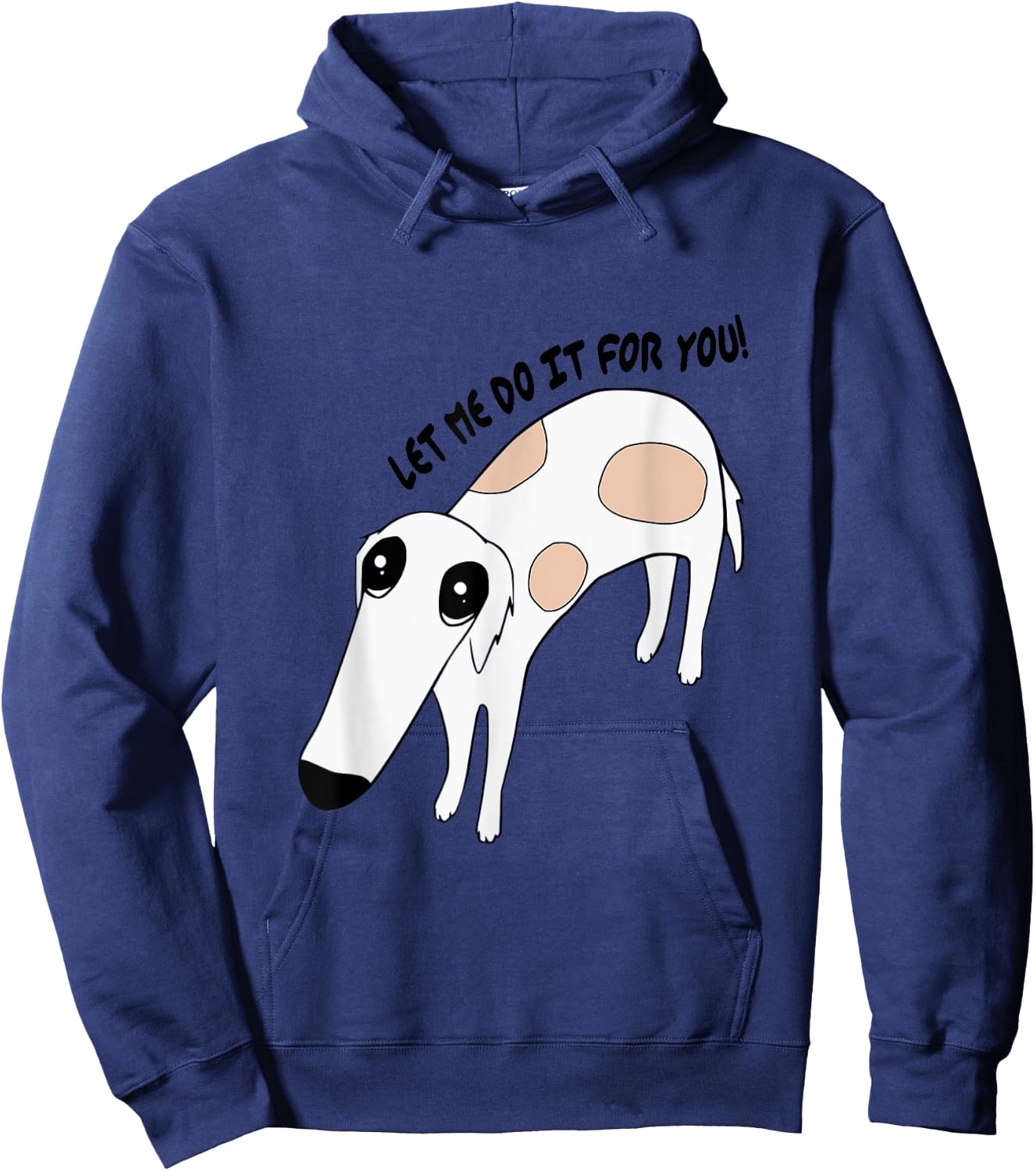 Cute Greyhound Whippet Saying Let Me Do It For You Funny Dog Hoodie - Hoodie | Navy
