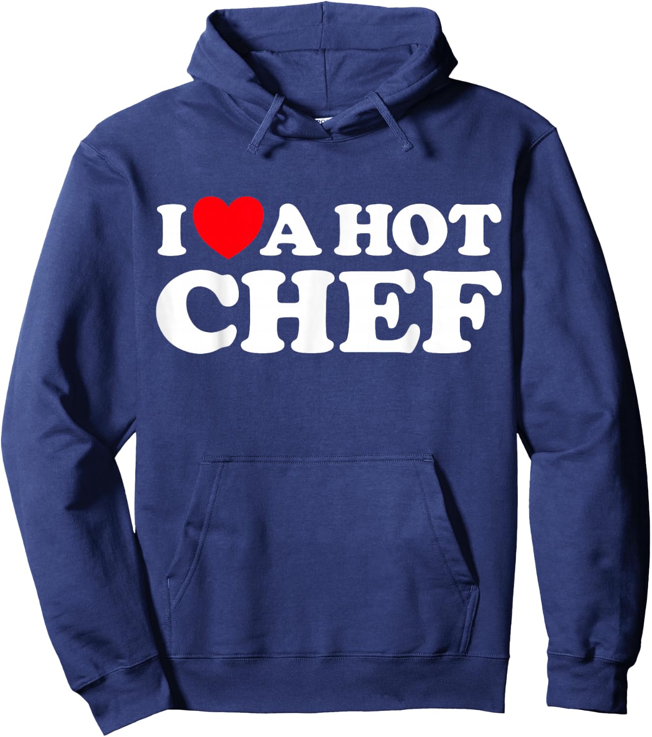 I Love A Hot Chef Funny Cook Gourmet Restaurant Pro Job Fan Hoodie - Hoodie | Navy