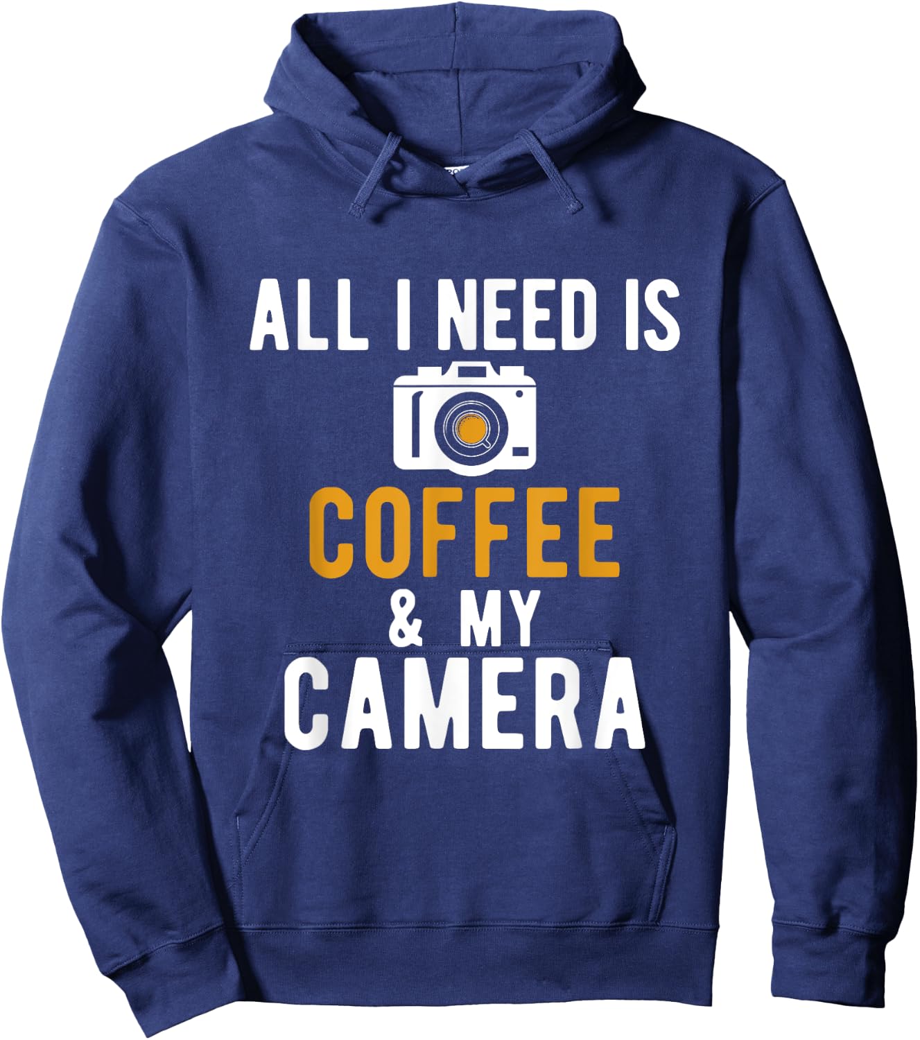 All I Need Is Coffee And My Camera Photography Photographers Hoodie - Hoodie | Navy