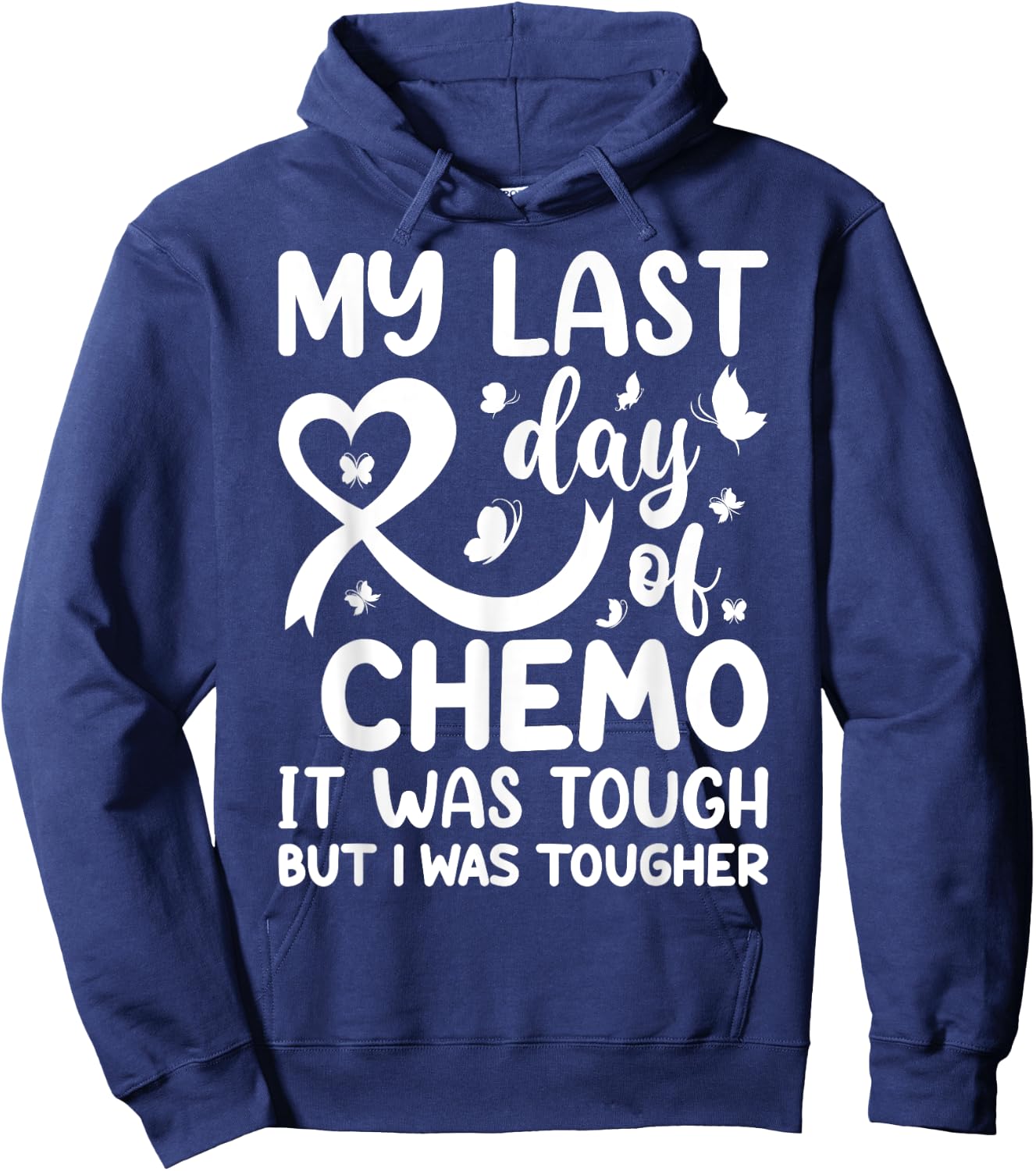 My Last Day of Chemo It Was Tough but I Was Tougher Hoodie - Hoodie | Navy