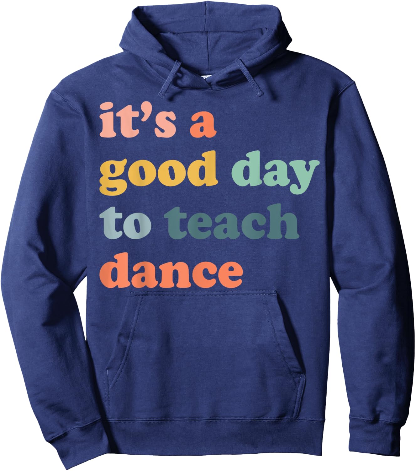 It's A Good Day To Teach Dance Funny Dance Teacher Dancing Hoodie - Hoodie | Navy