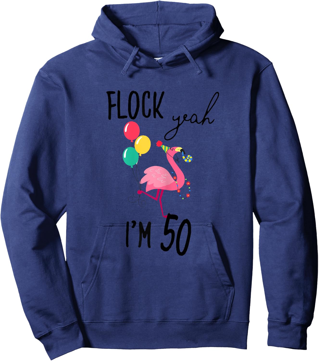 Flock Yeah I'M 50 Flamingo Birthday Fiftieth 50th Fifty Girl Hoodie - Hoodie | Navy