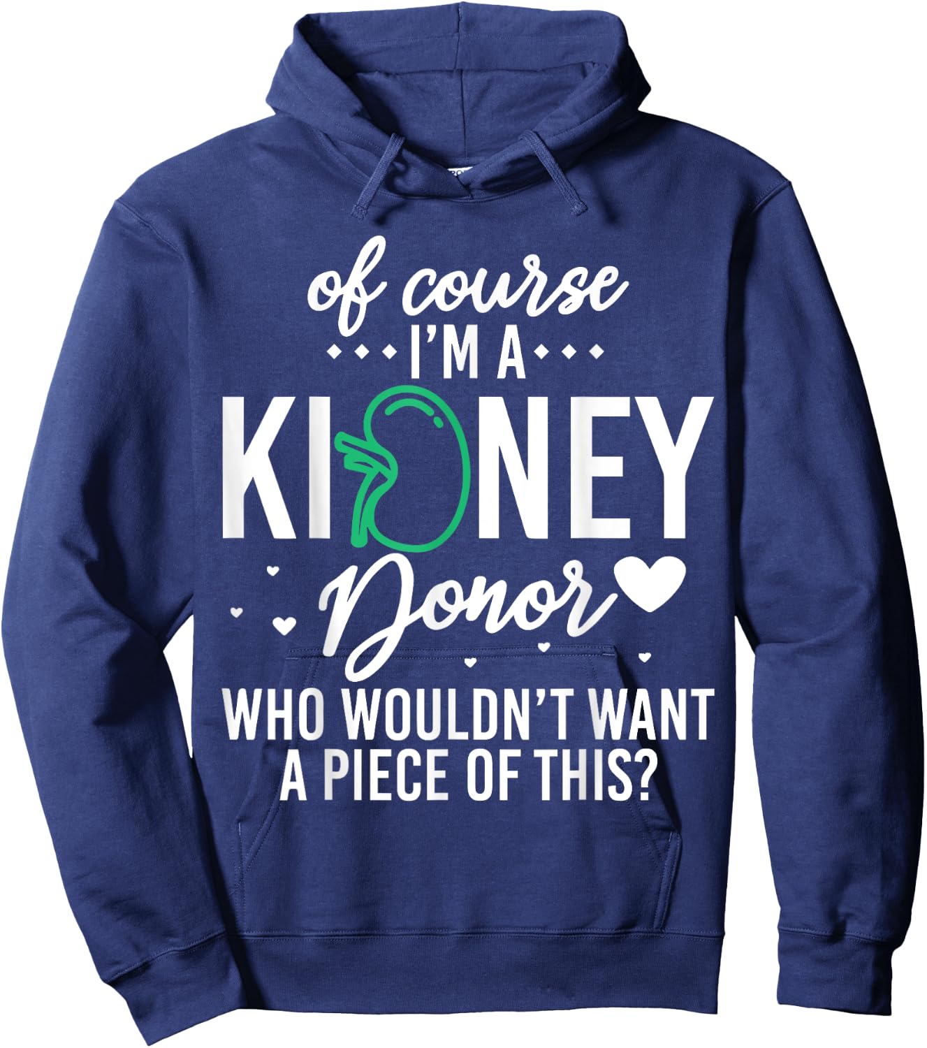 Of Course Kidney Donor Who Wouldn't Want A Piece Of This Hoodie - Hoodie | Navy