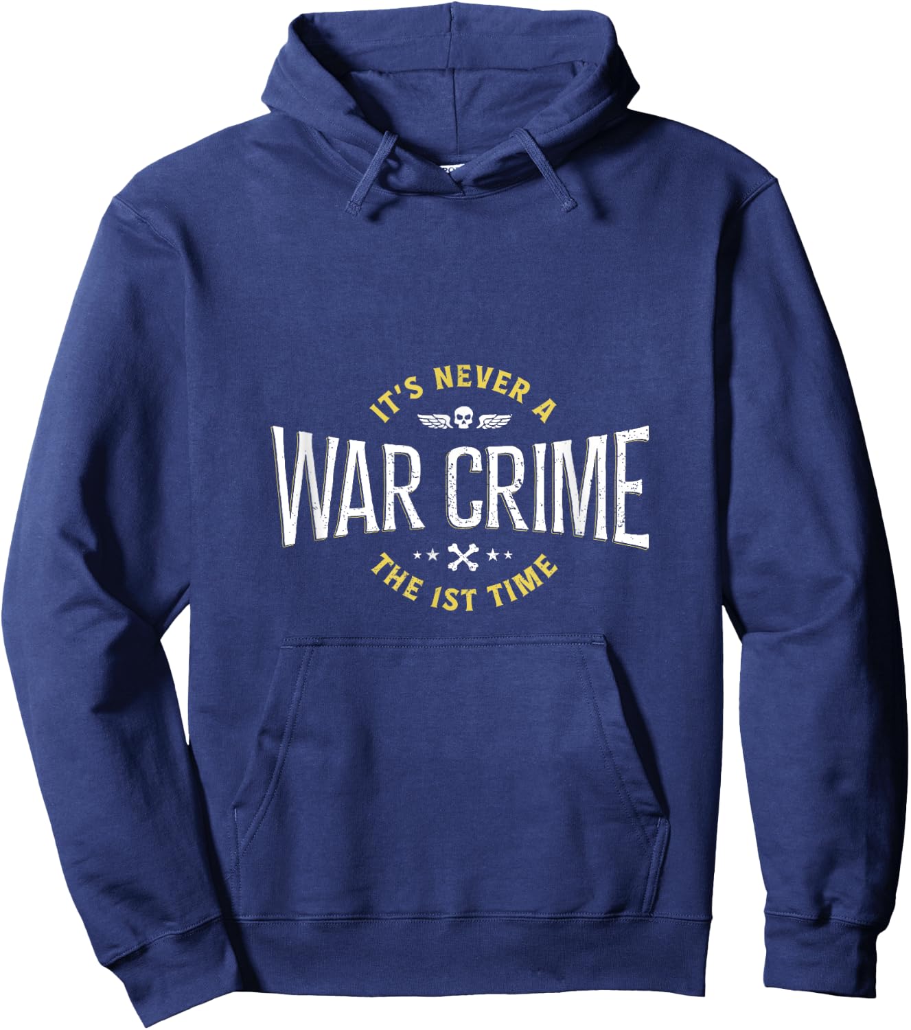 It's Never A War Crime The First Time - Funny Saying Hoodie - Hoodie | Navy