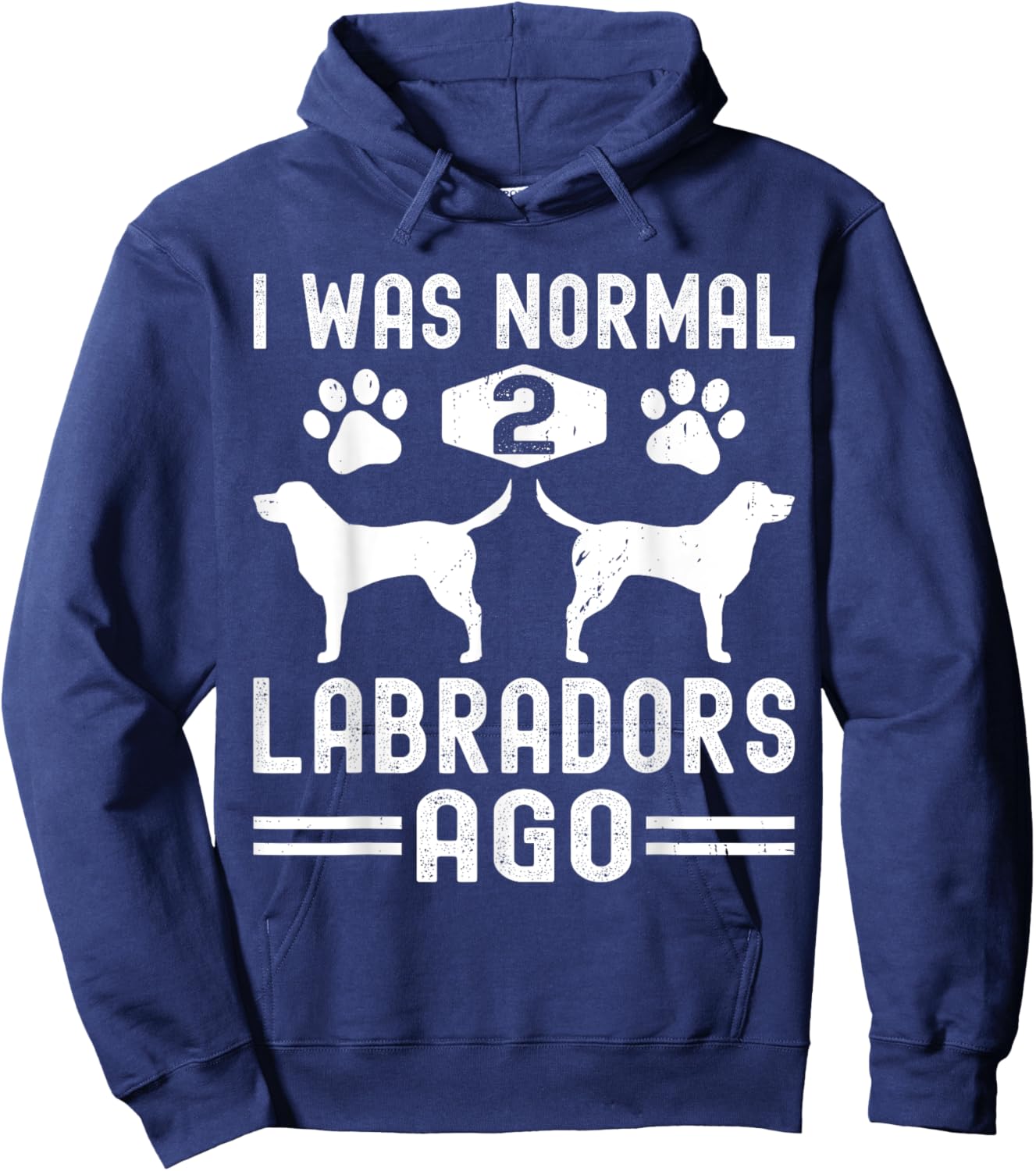 I Was Normal 2 Labradors Ago, Funny Labrador Retriever Dog Hoodie - Hoodie | Navy