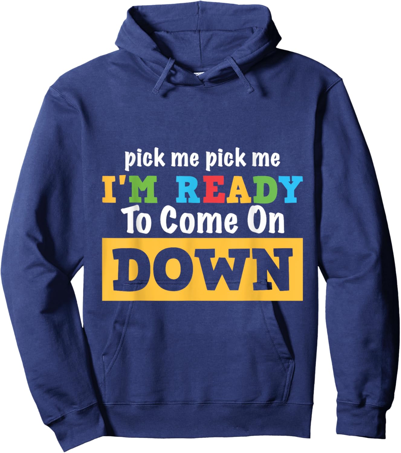 Pick me Pick me I'm Ready To Come On Down Funny and Cool Gam Hoodie - Hoodie | Navy