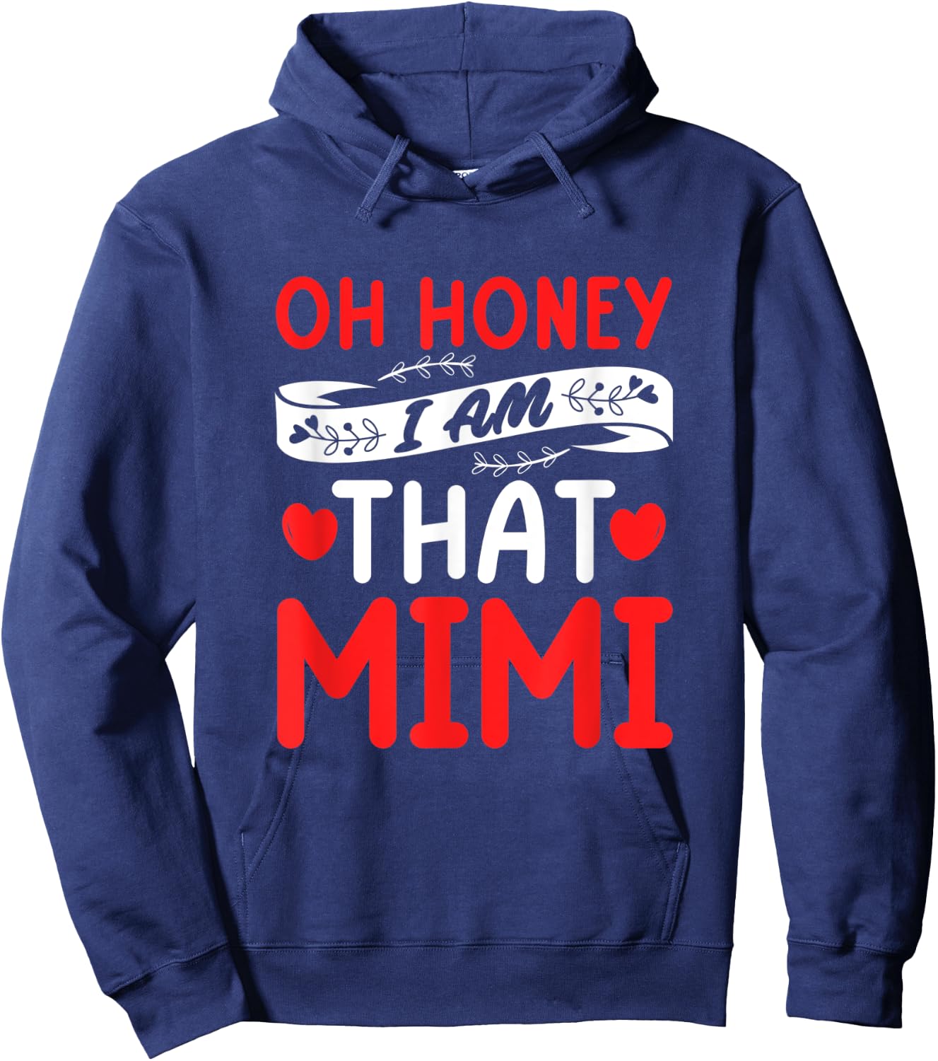 Oh Honey, That I Am Mimi Funny Grandma Mother's Day Hoodie - Hoodie | Navy