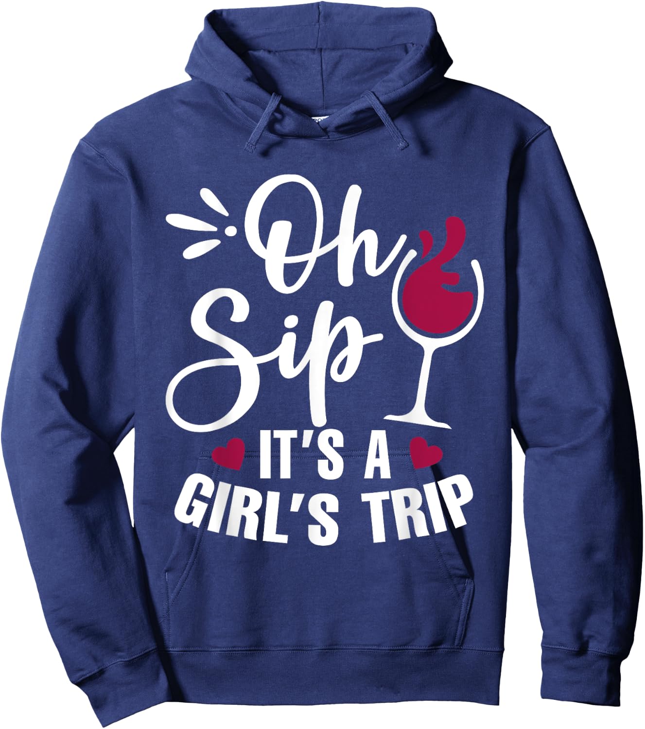 Oh Sip! It's Girl's Trip Funny Wine Party Drinking Hoodie - Hoodie | Navy