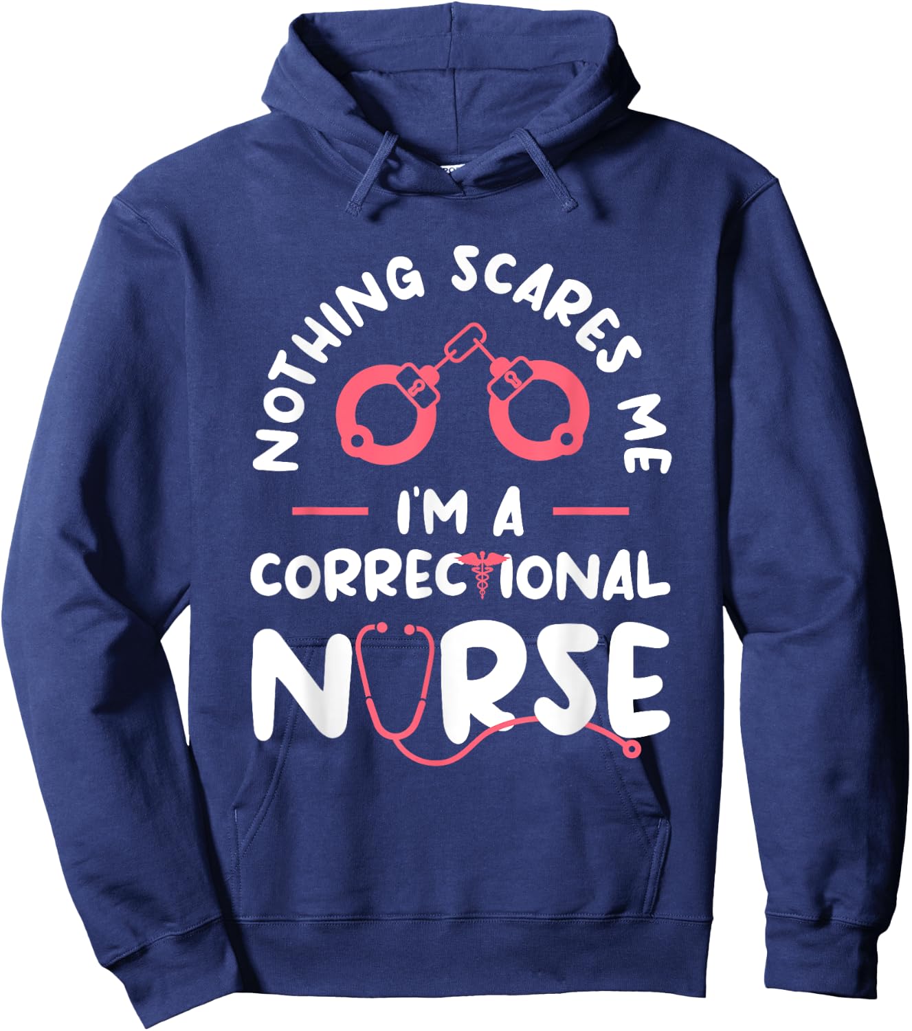 Nothing Scares Me I'm A Correctional Nurse RN Nurses Hoodie - Hoodie | Navy