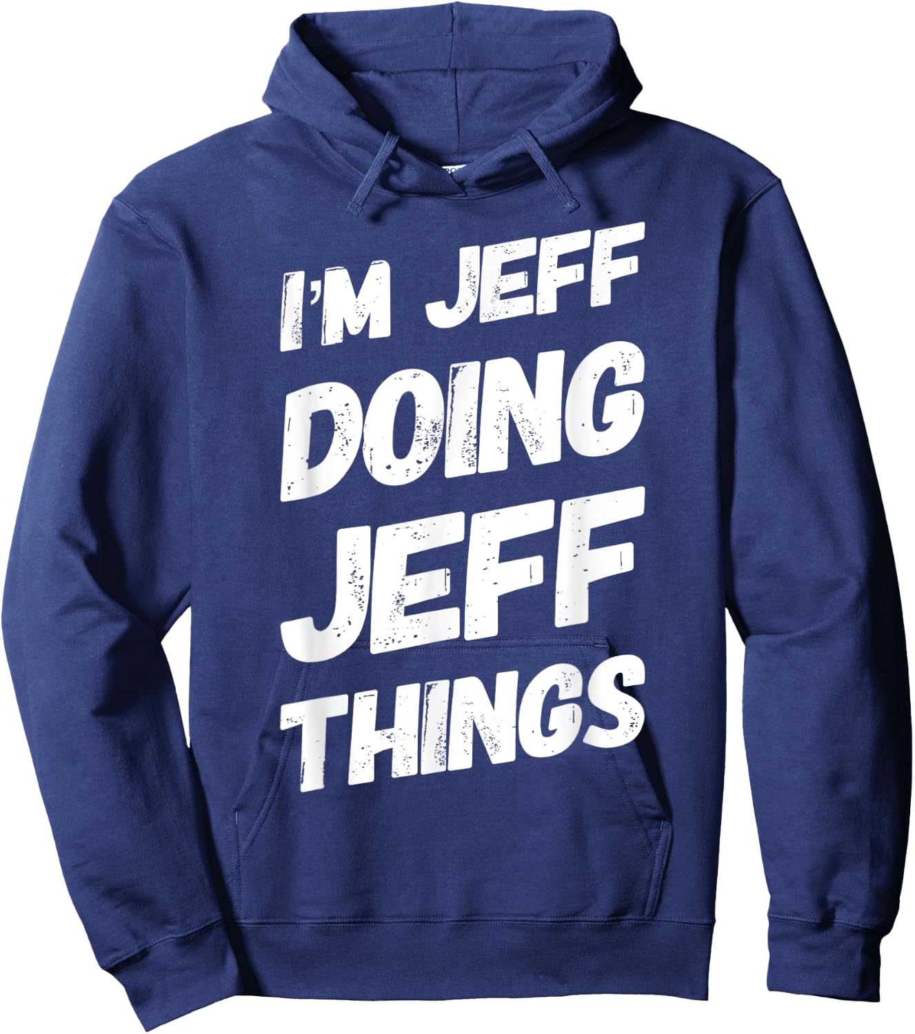 I'M JEFF DOING JEFF THINGS Funny Personalized Men Name Gifts Hoodie - Hoodie | Navy