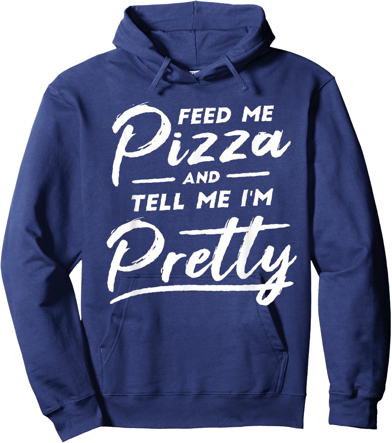Feed my Pizza and tell me I'm Pretty Funny pizza lovers Hoodie - Hoodie | Navy