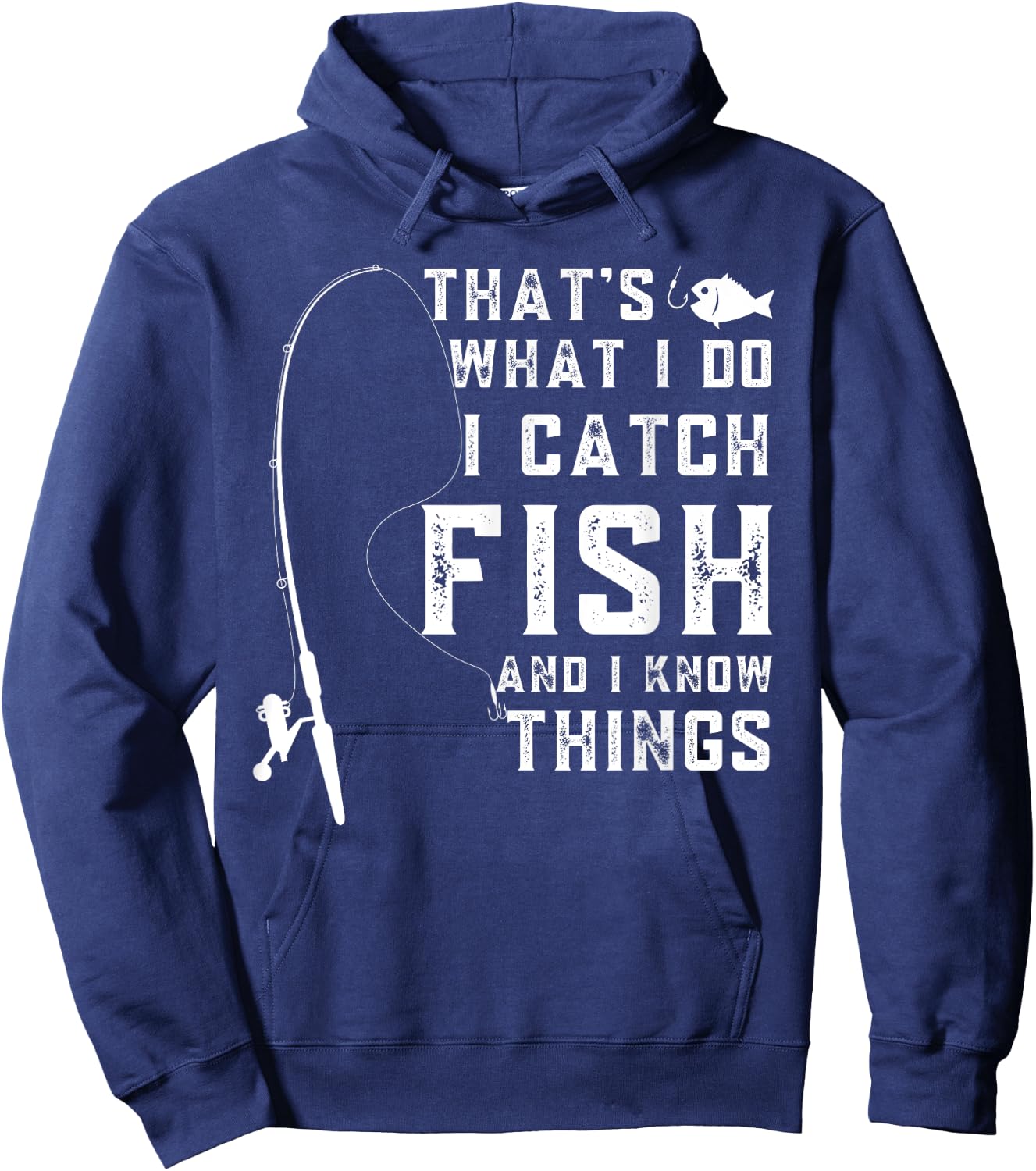That's What I Do I Catch Fish And I Know Things Fun Fishing Hoodie - Hoodie | Navy