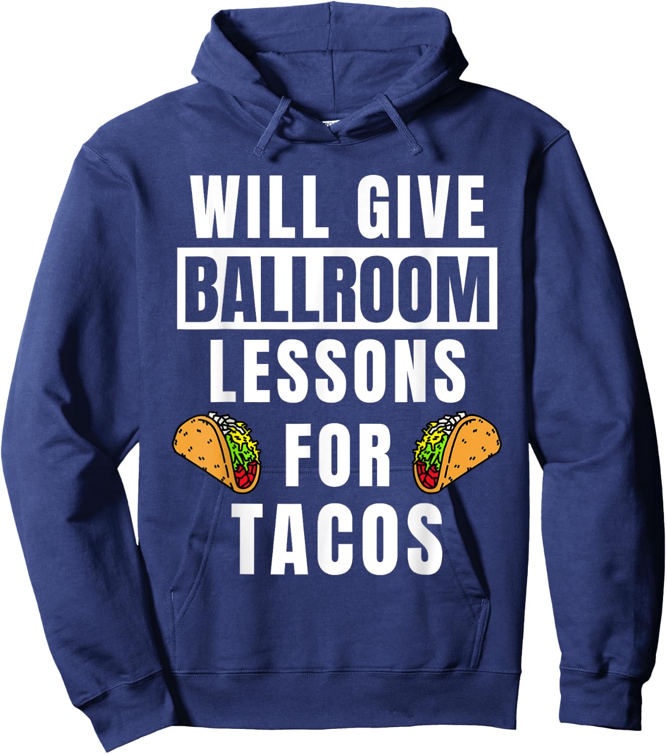 Ballroom Lessons For Tacos Dancing Outfit Funny Ballroom Hoodie - Hoodie | Navy