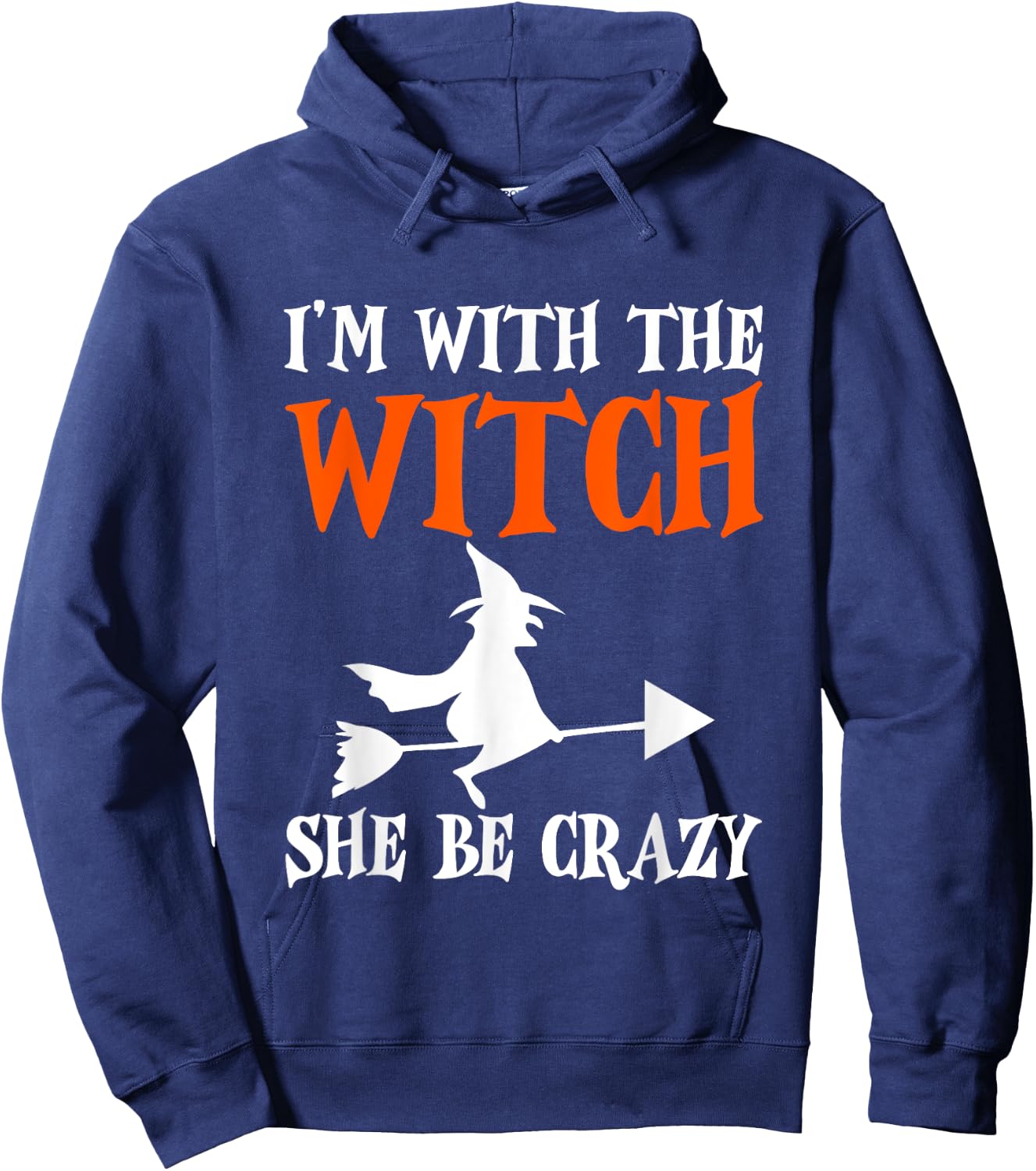 I'm With The Witch, She Be Crazy Hoodie - Hoodie | Navy