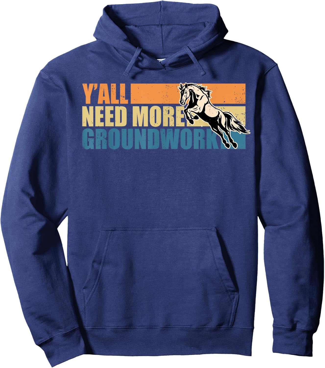 Horse Show Equestrian Horse Lover Y'all Need More Groundwork Hoodie - Hoodie | Navy