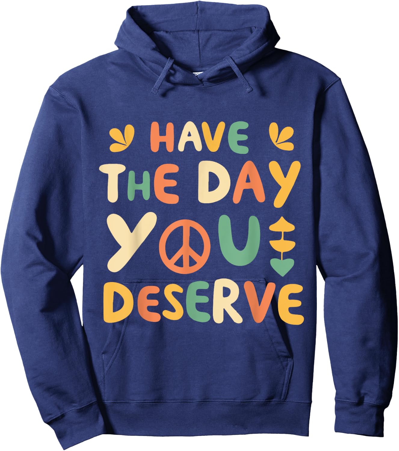 Have the Day You Deserve Retro Hoodie - Hoodie | Navy