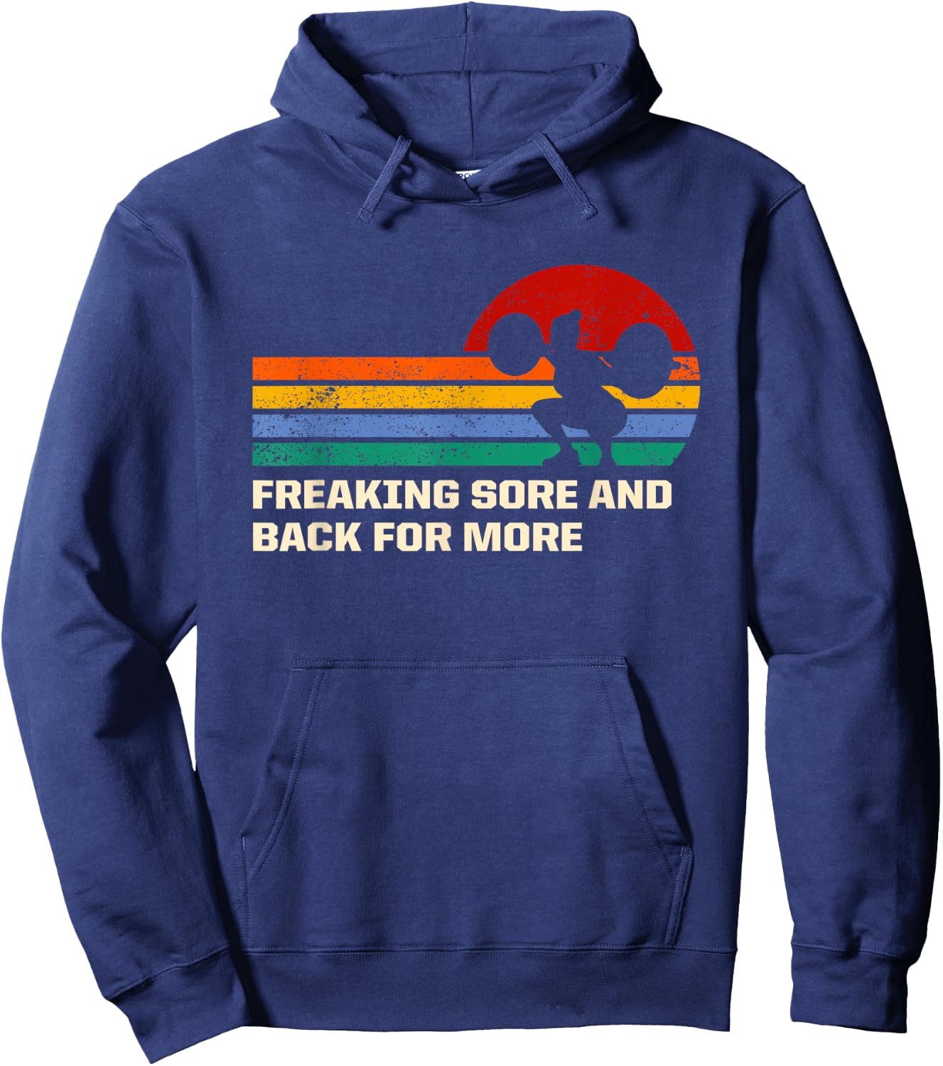 Freaking Sore And Back for More Funny Workout Humor Gym Hoodie - Hoodie | Navy