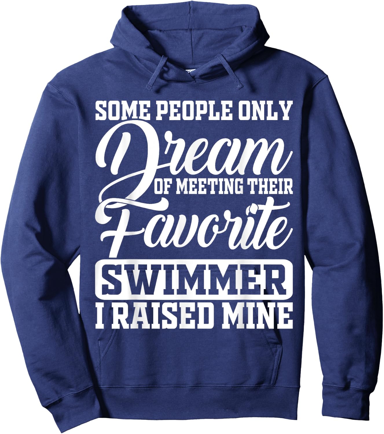 Some People Only Dream Of Meeting Their Favorite Swimmer Hoodie - Hoodie | Navy
