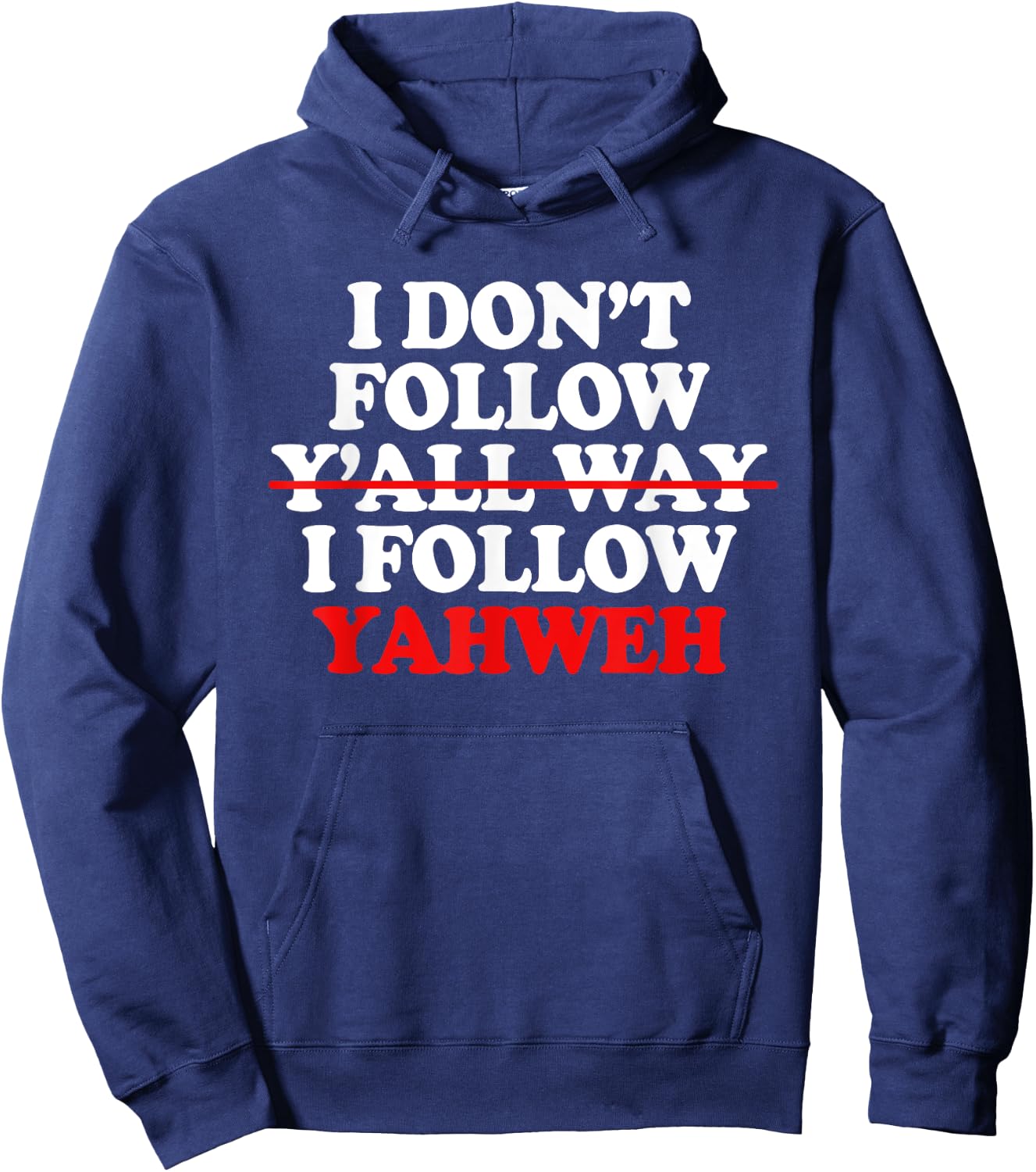 I Don't Follow Y'all Way I Follow Yahweh Christian Hoodie - Hoodie | Navy