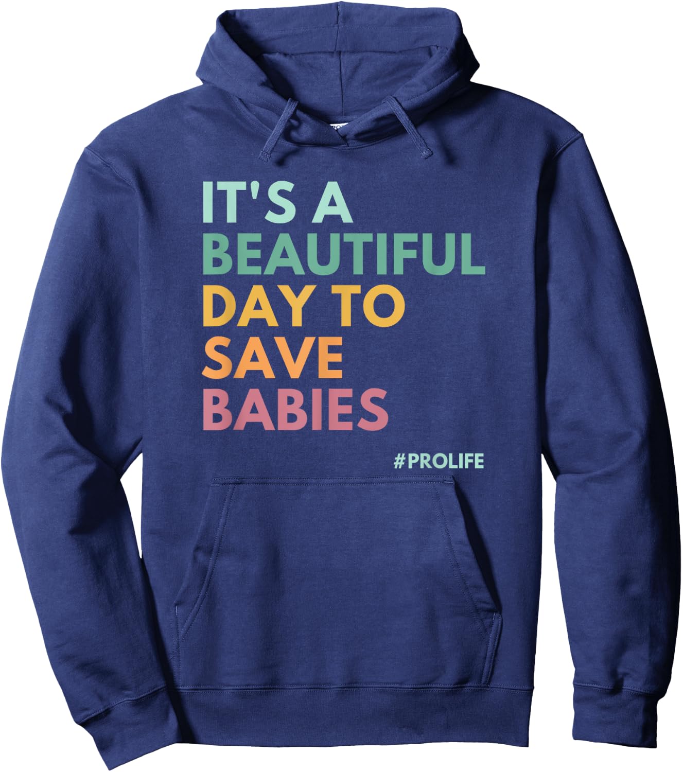 It's A Beautiful Day To Save Babies, Pro Life Hoodie - Hoodie | Navy
