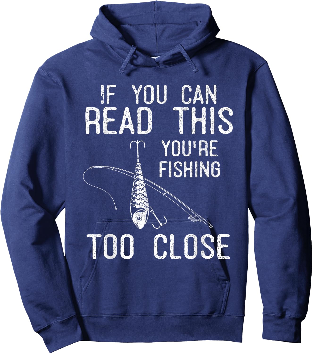 If You Can Read This Youre Fishing Too Close Funny Fishing Hoodie - Hoodie | Navy