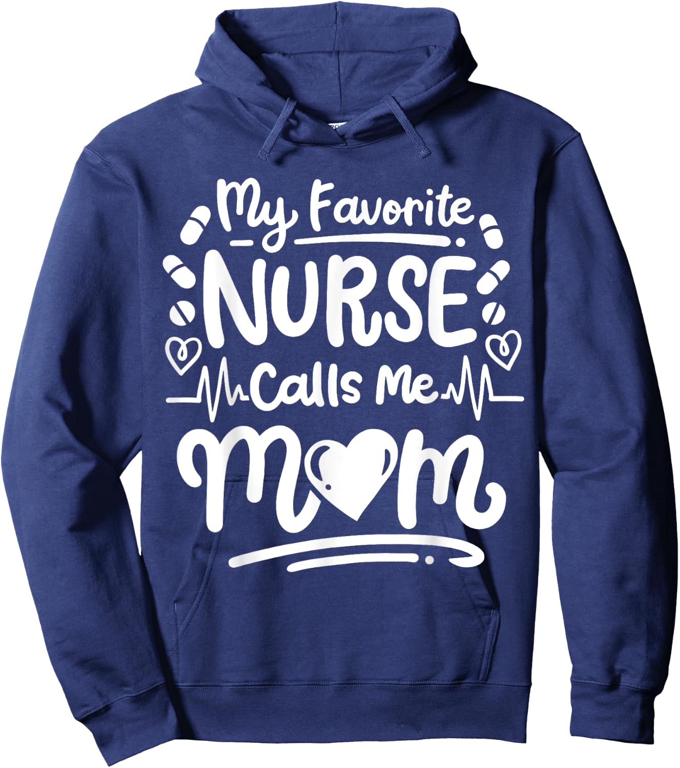 Nurse Nursing RN My Favorite Nurse Calls Me Mom Hoodie - Hoodie | Navy