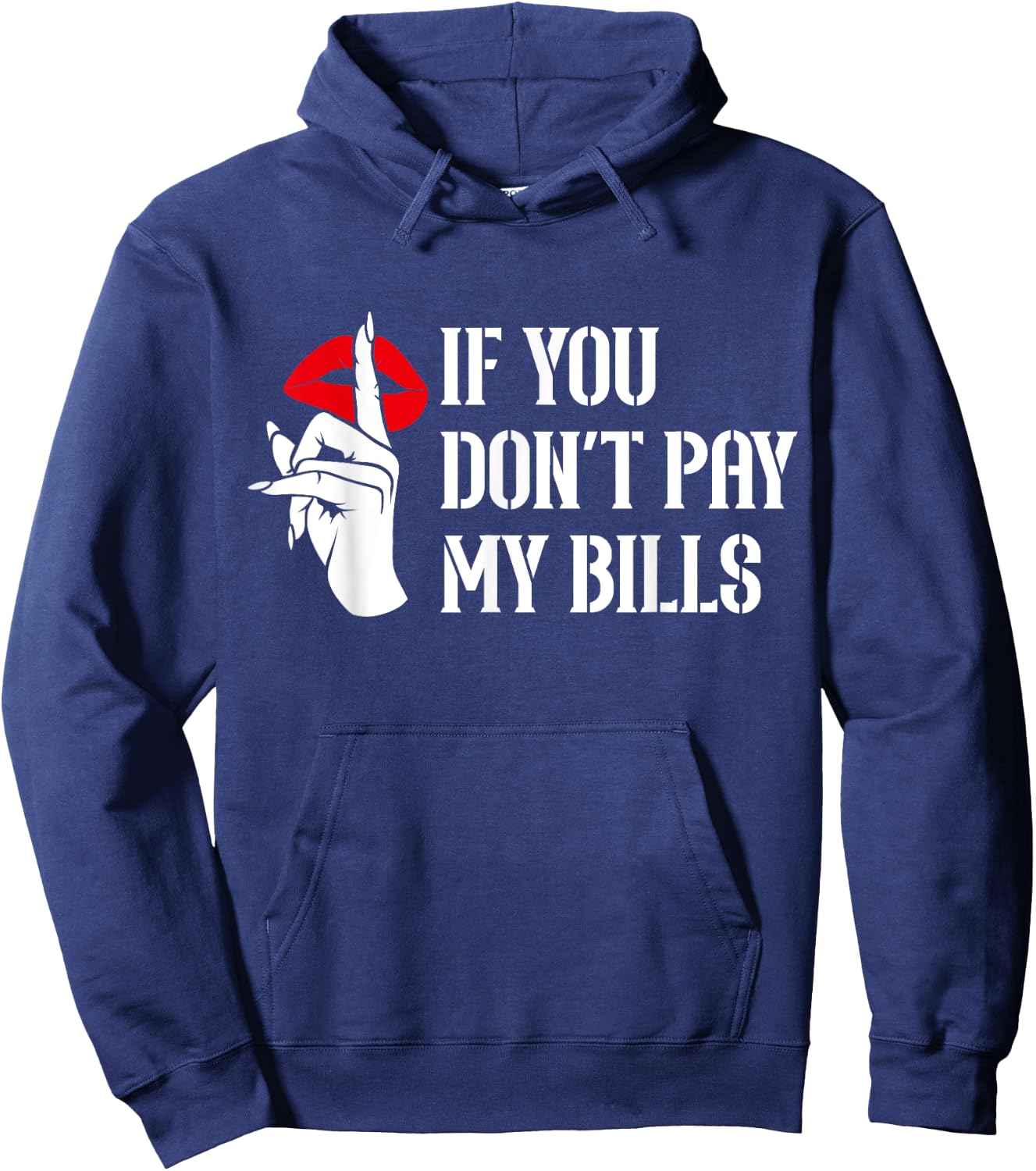 If You Don't Pay My Bills Funny Quote Hoodie - Hoodie | Navy