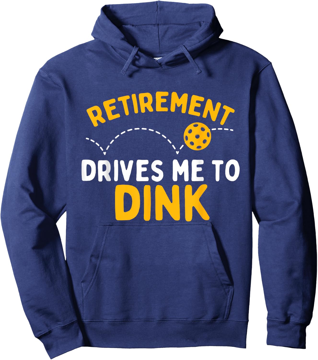Retirement Drives Me To Dink - Pickleball Player Hoodie - Hoodie | Navy