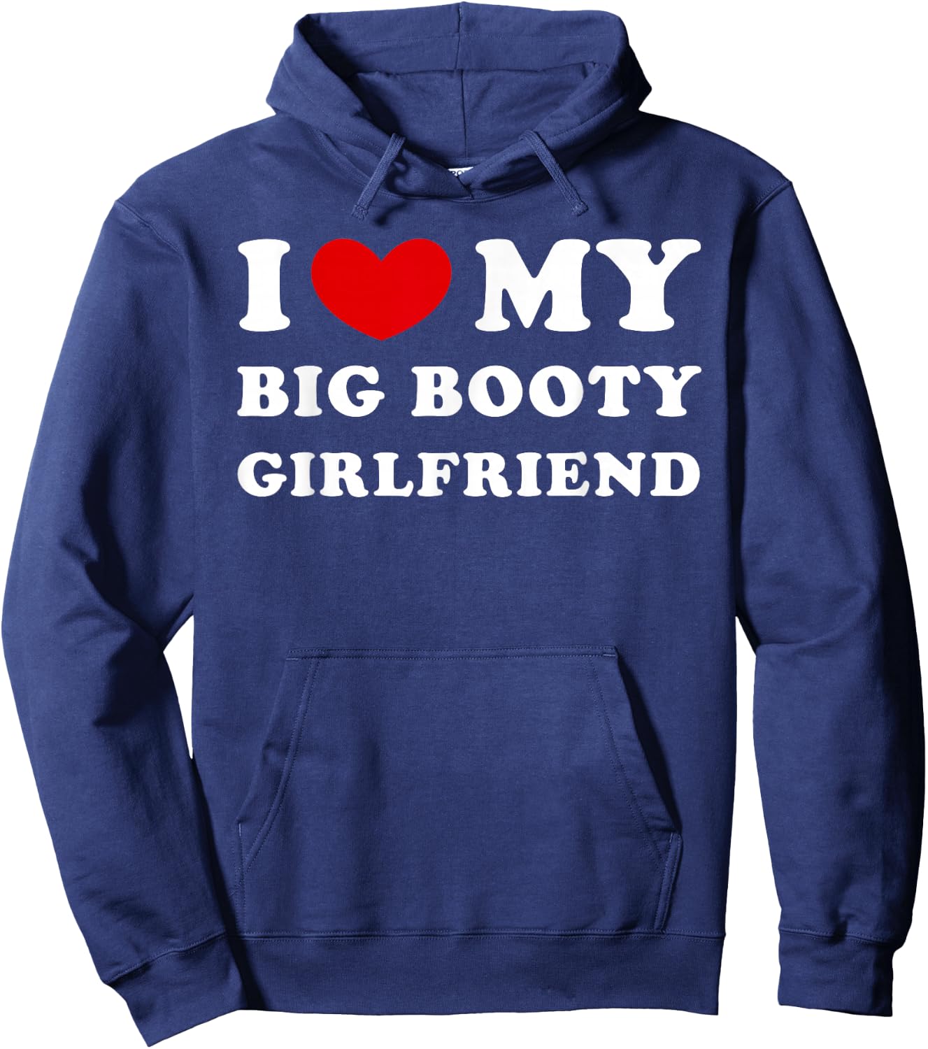 I Love My Big Booty Girlfriend I Heart My Big Booty GF Hoodie - Hoodie | Navy
