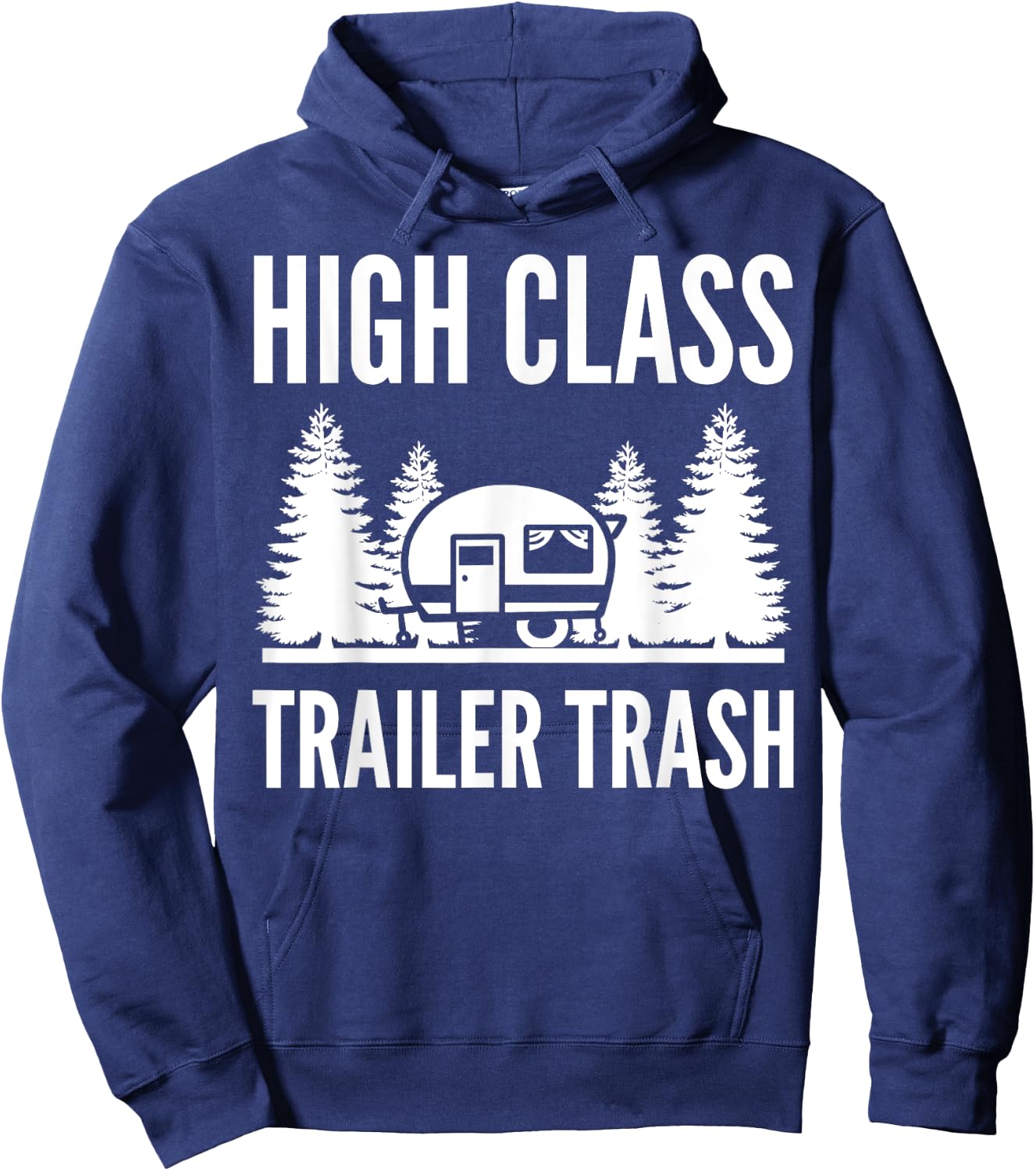 High Class Trailer Trash Outdoor Enthusiast Hoodie - Hoodie | Navy