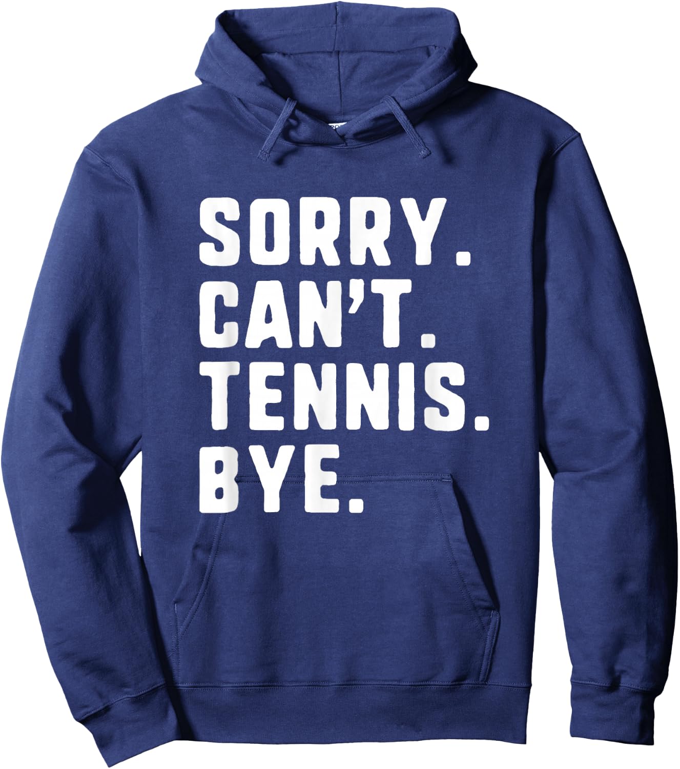 Sorry Can't Tennis Bye Funny Player Hoodie - Hoodie | Navy