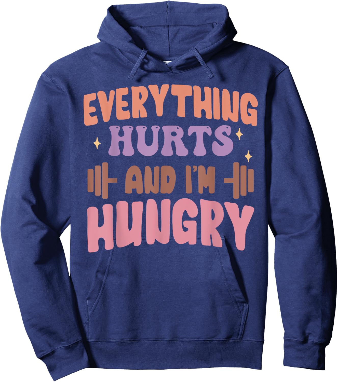 Everything Hurts And I'm Hungry Funny Workout Gym Lover Hoodie - Hoodie | Navy