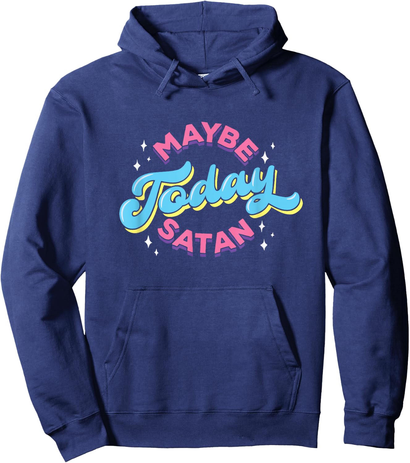 Maybe Today Satan Funny Ironic Devil Non Religious Hoodie - Hoodie | Navy