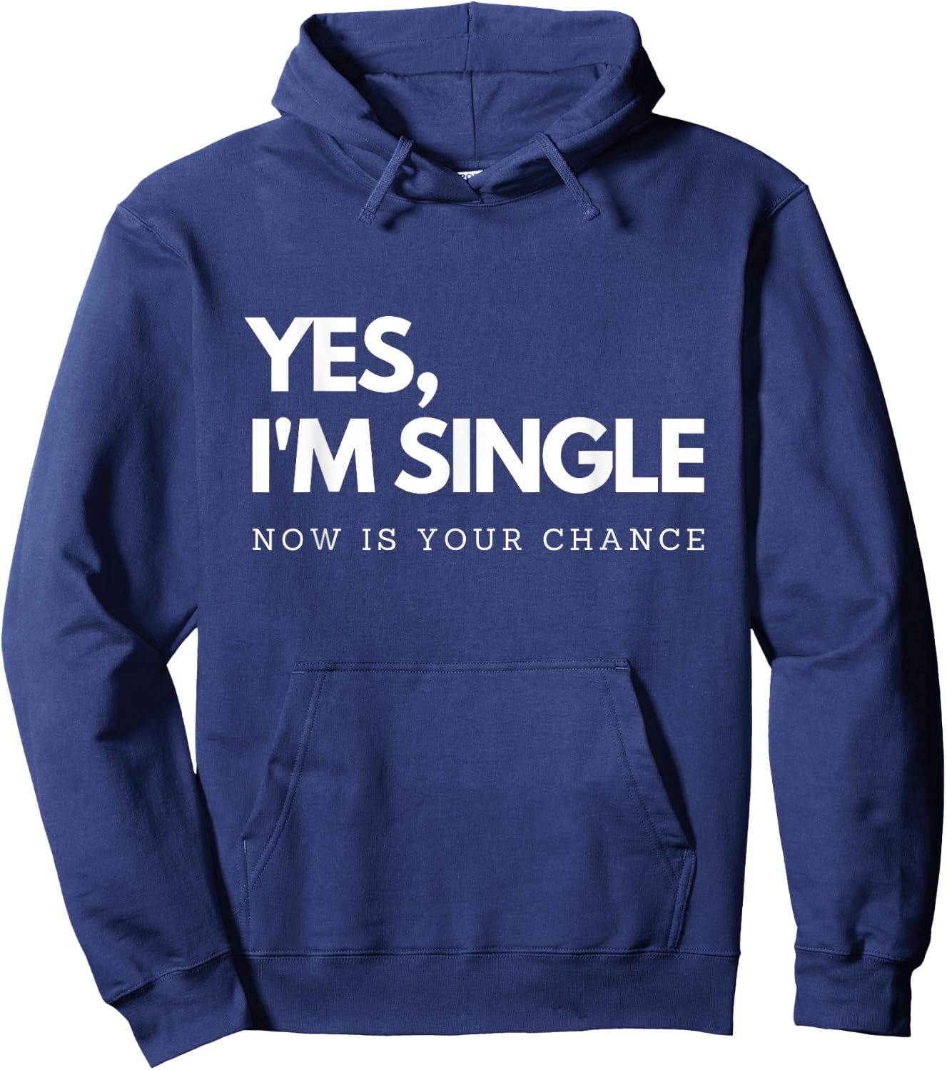 Yes I'm single - Now is your chance I Funny flirting mingle Hoodie - Hoodie | Navy