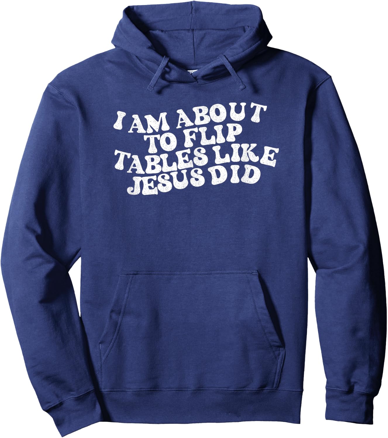 I am about to flip tables like Jesus did Funny Retro Vintage Hoodie - Hoodie | Navy