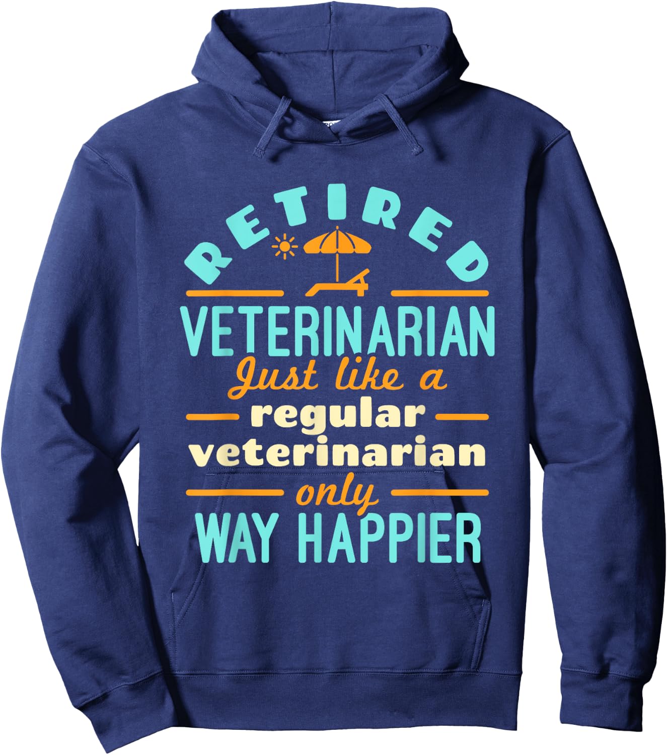 Retired Veterinarian DVM Veterinary Retirement Way Happier Hoodie - Hoodie | Navy