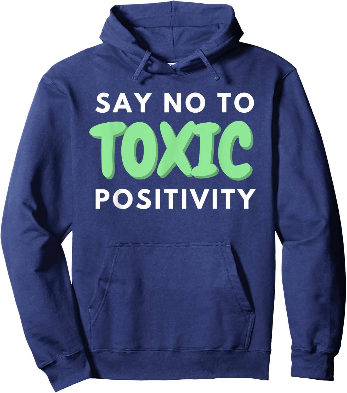 Say No to Toxic Positivity Quote For Mental Health Awareness Hoodie - Hoodie | Navy