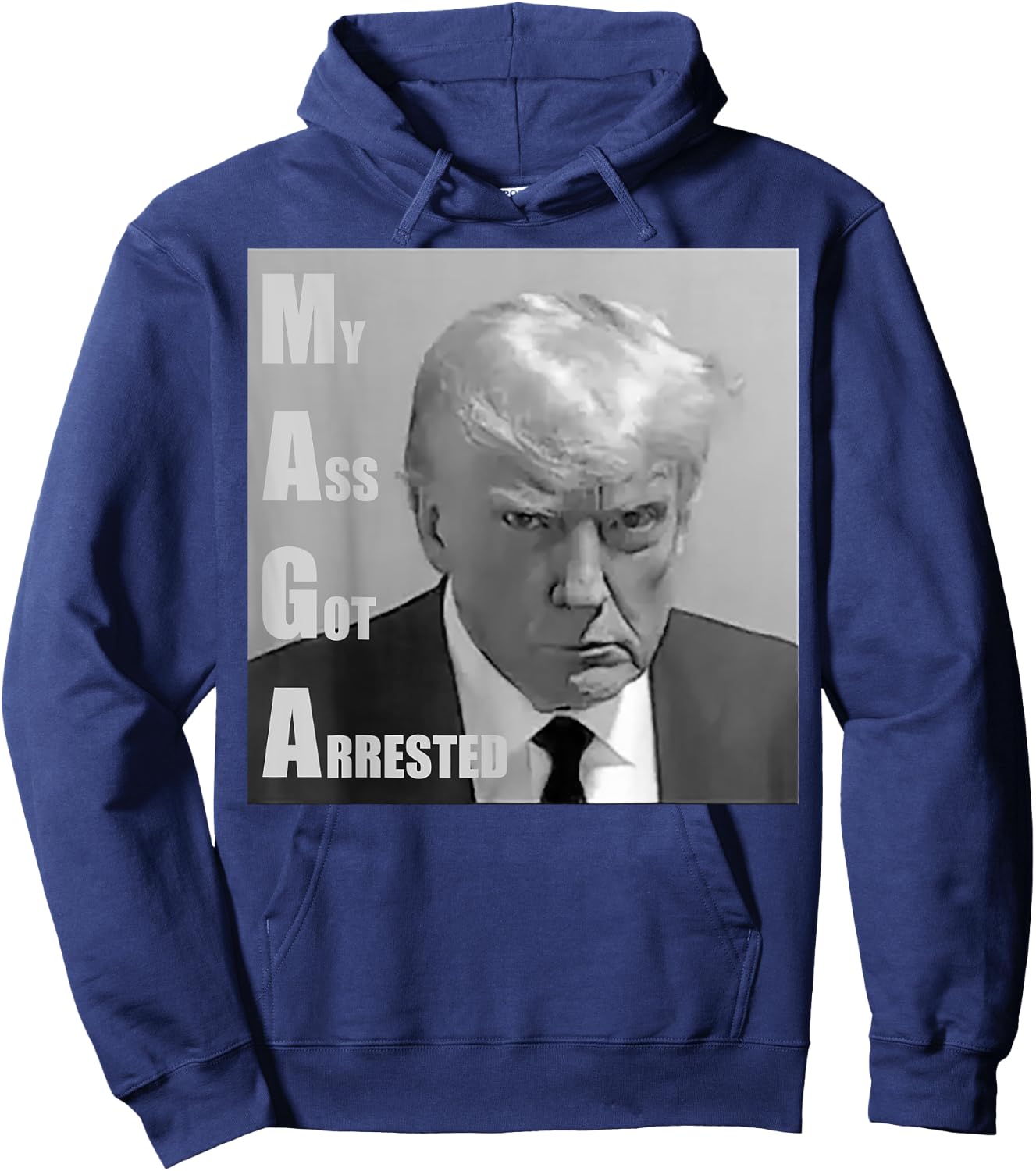 Donald Trump Mug shot My Ass Got Arrested Hoodie - Hoodie | Navy