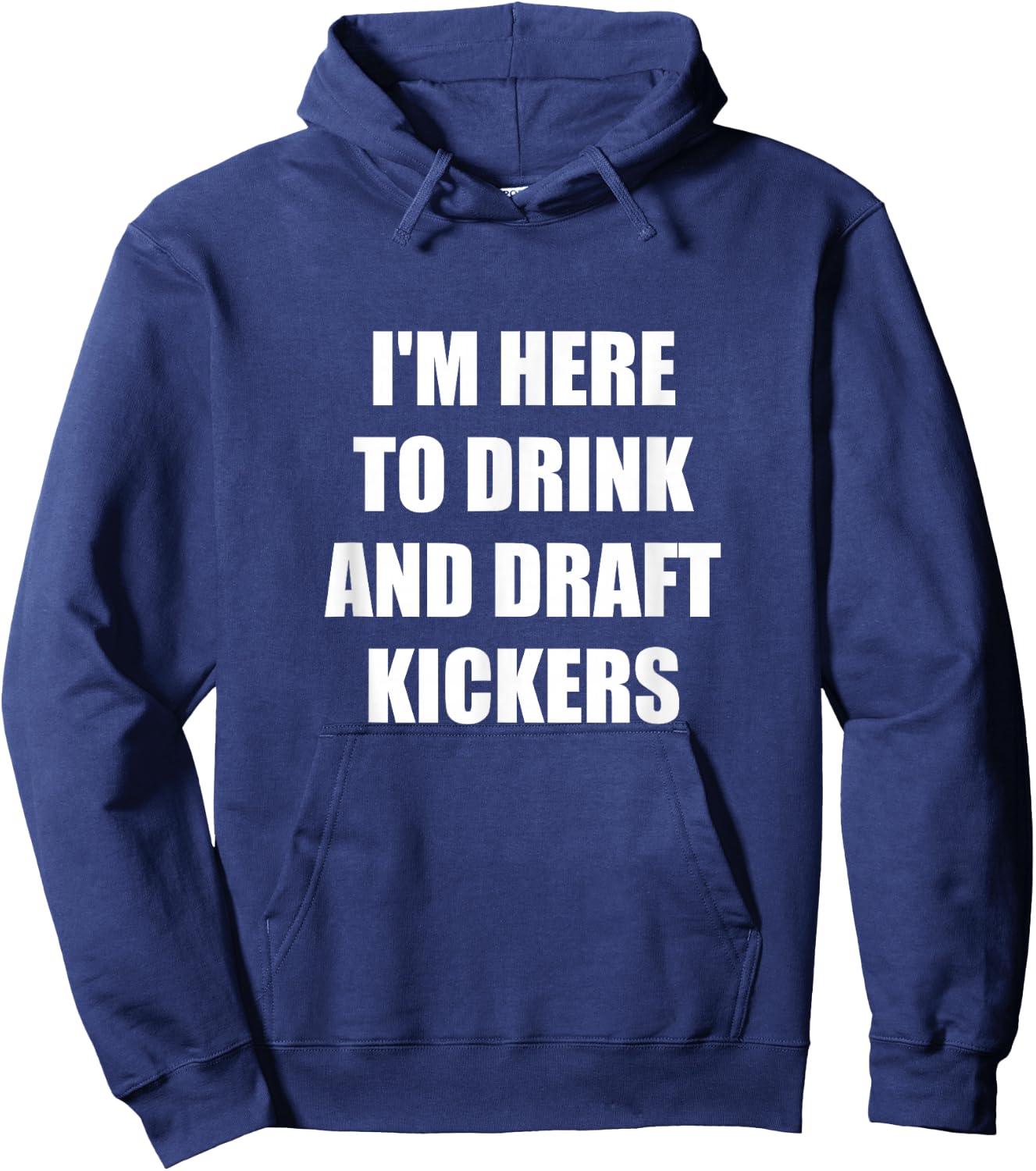 I'm Here to Drink And Draft Kickers Hoodie - Hoodie | Navy