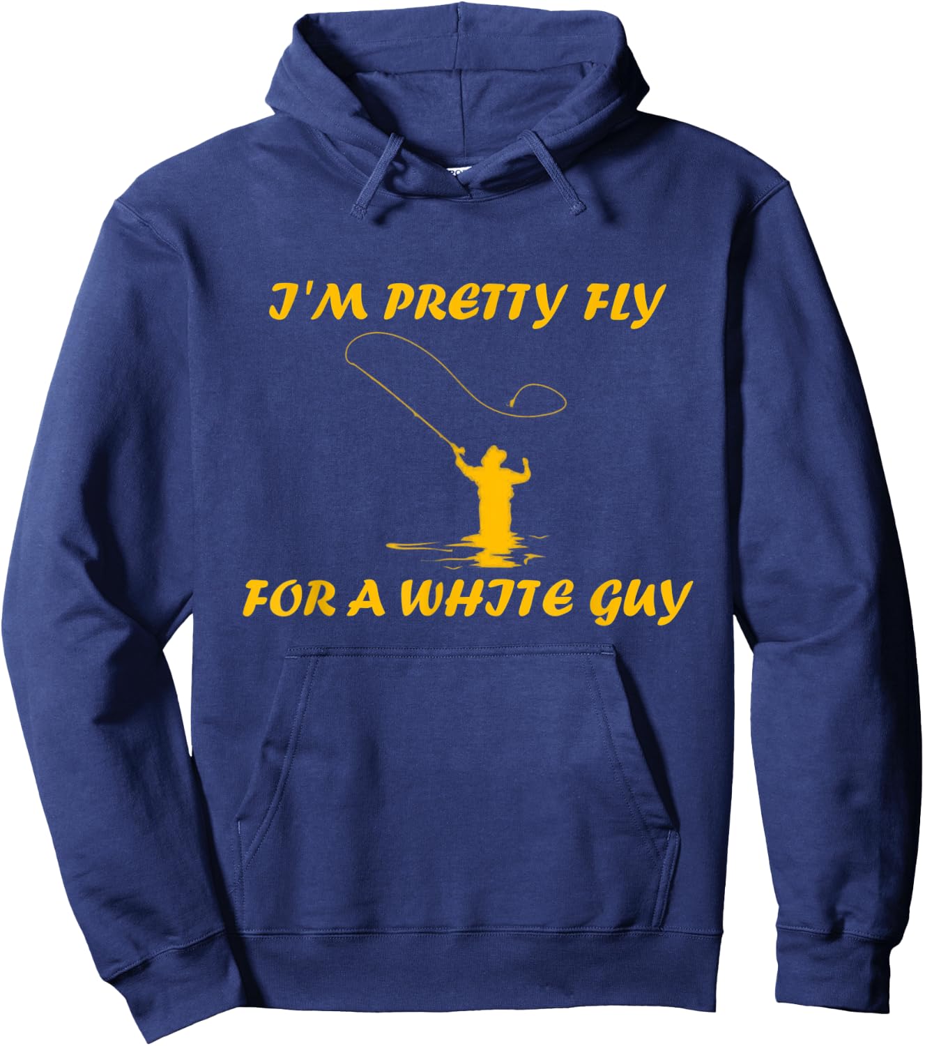 I’m Pretty Fly For A White Guy Funny Fly Fishing Hoodie - Hoodie | Navy